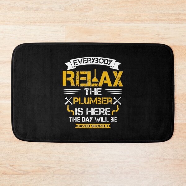 Item preview, Everybody Relax the Plumber Is Here the Day Will Be  Saved Shortly,Funny Plumber Job Quote  designed and sold by DESIGNNOUR.