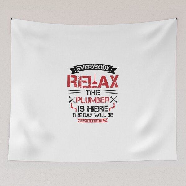 Item preview, Everybody Relax the Plumber Is Here the Day Will Be  Saved Shortly,Funny Plumber Job Quote  designed and sold by DESIGNNOUR.
