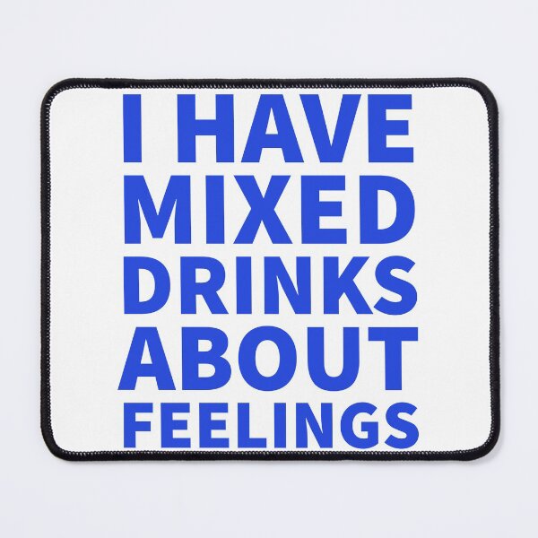 Item preview, Mixed Drinks About Feelings designed and sold by Naive-Genius.