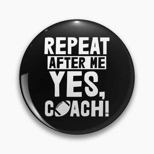 Item preview, Repeat After Me Yes Coach Football designed and sold by Bendthetrend.