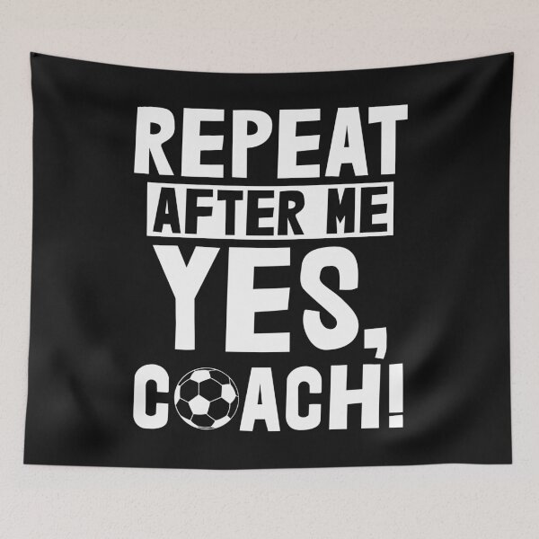 Item preview, Repeat After Me Yes Coach Soccer designed and sold by Bendthetrend.