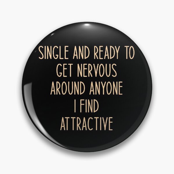 Item preview, Single and Ready To Get Nervous Around Anyone I Find Attractive - Sarcastic Funny Hilarious Present For Mom, Dad , Girlfriend Or Boyfriend designed and sold by Aymanclothings.