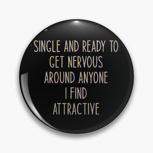 Item preview, Single and Ready To Get Nervous Around Anyone I Find Attractive - Sarcastic Funny Hilarious Present For Mom, Dad , Girlfriend Or Boyfriend designed and sold by Aymanclothings.