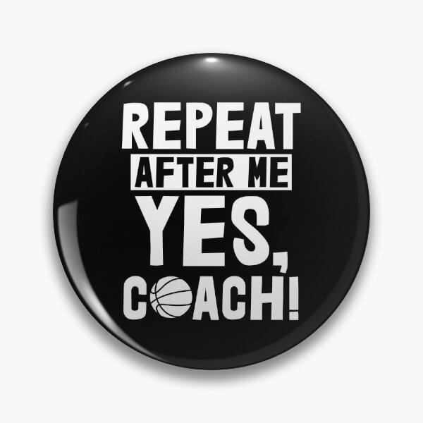 Item preview, Repeat After Me Yes Coach Basketball designed and sold by Bendthetrend.