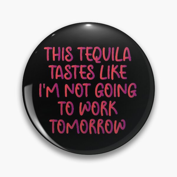 Item preview, This Tequila Tastes Like I'm Not Going To Work Tomorrow - Sarcastic Funny Hilarious Present For Mom, Dad , Girlfriend Or Boyfriend designed and sold by Aymanclothings.