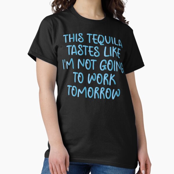 Artikel-Vorschau von Dieser Tequila schmeckt, als würde ich morgen nicht zur Arbeit gehen - sarkastisches lustiges urkomisches Geschenk für Mama, Papa, Freundin oder Freund, designt und verkauft von Aymanclothings.