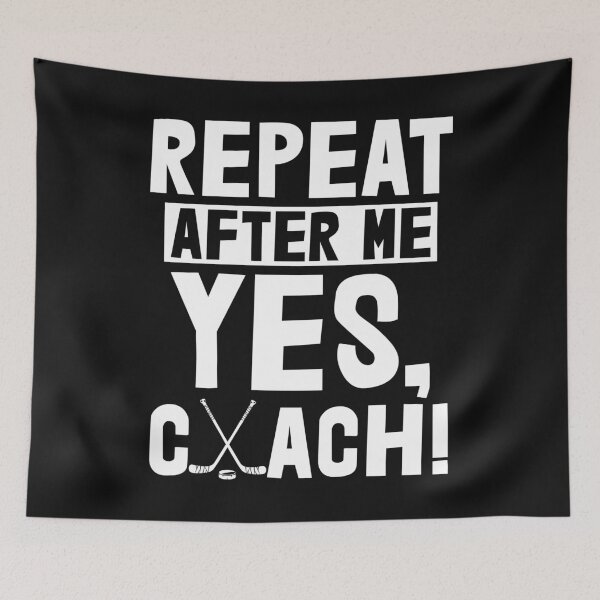 Item preview, Repeat After Me Yes Coach Hockey designed and sold by Bendthetrend.