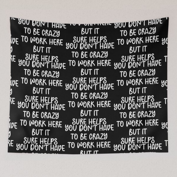 Item preview, You Don't Have to be Crazy to Work Here but it Sure Helps - Sarcastic Funny Hilarious Present For Mom, Dad , Girlfriend Or Boyfriend designed and sold by Aymanclothings.