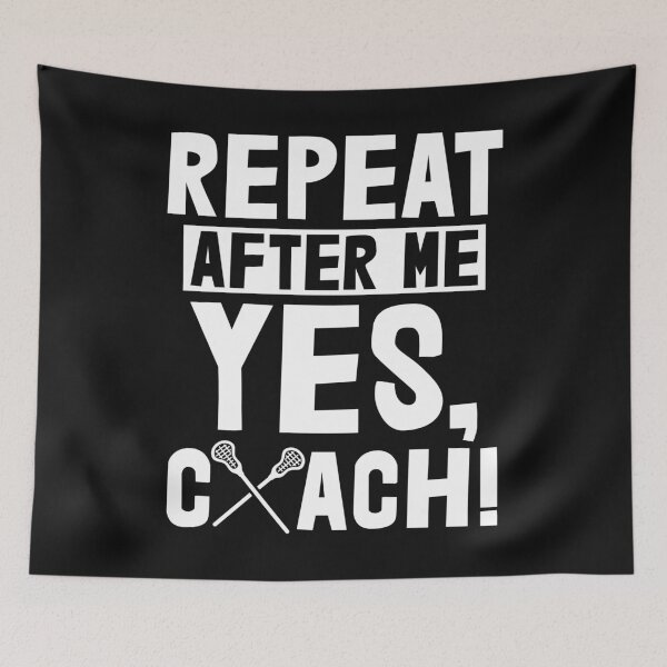 Item preview, Repeat After Me Yes Coach Lacrosse designed and sold by Bendthetrend.