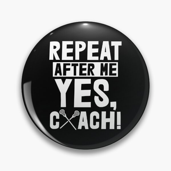 Item preview, Repeat After Me Yes Coach Lacrosse designed and sold by Bendthetrend.