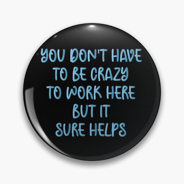 Item preview, You Don't Have to be Crazy to Work Here but it Sure Helps - Sarcastic Funny Hilarious Present For Mom, Dad , Girlfriend Or Boyfriend designed and sold by Aymanclothings.
