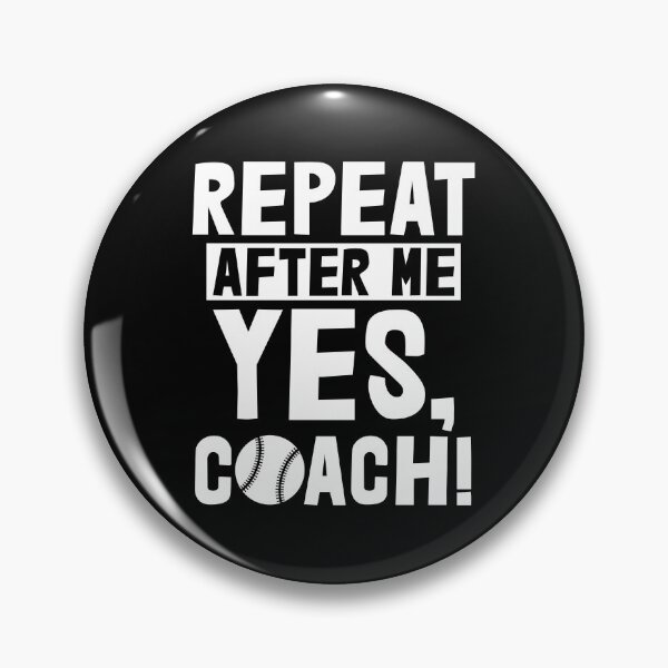 Item preview, Repeat After Me Yes Coach Base Ball designed and sold by Bendthetrend.