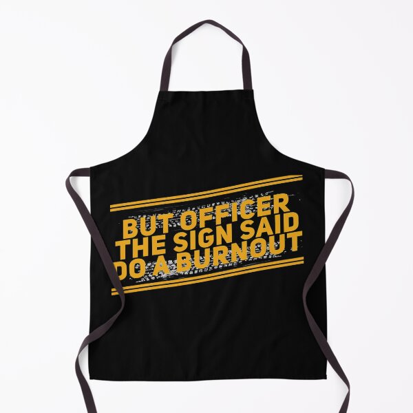 Item preview, But Officer The Sign Said Do A Burnout Racing Drag Racing Street Racing Tire Spin designed and sold by CarantinedChaos.