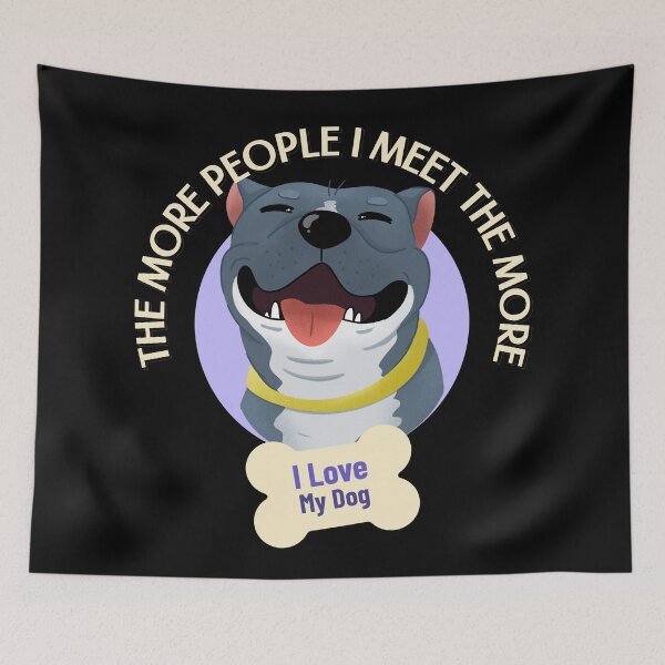 Item preview, The More People I Meet The More I Love My Dog designed and sold by Paula Helit.