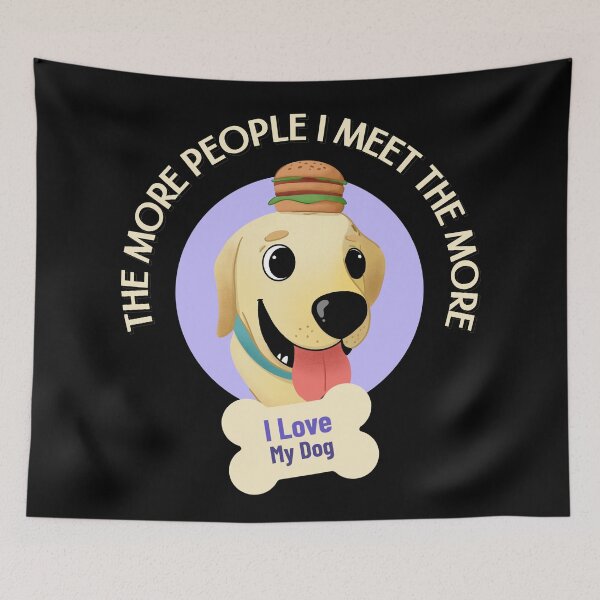 Item preview, The More People I Meet The More I Love My Dog designed and sold by Paula Helit.