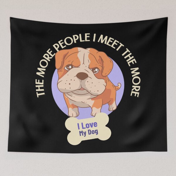 Item preview, The More People I Meet The More I Love My Dog designed and sold by Paula Helit.