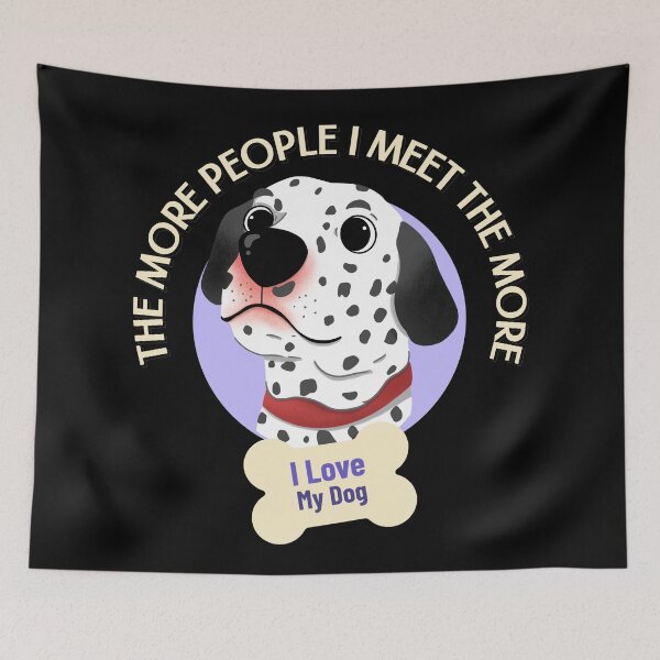 Item preview, The More People I Meet The More I Love My Dog designed and sold by Paula Helit.