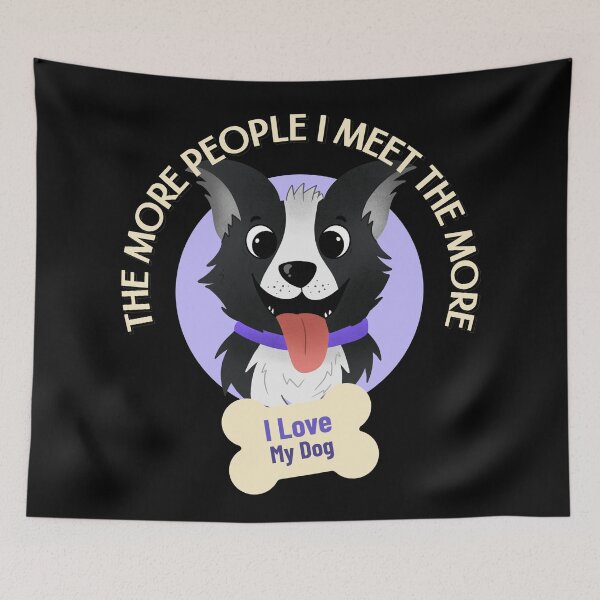Item preview, The More People I Meet The More I Love My Dog designed and sold by Paula Helit.