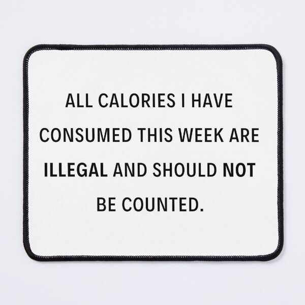 Item preview, All Calories I Have Consumed This Week Are Illegal and Should Not Be Counted Sticker | White | Funny | Trump  | Trending | Workout | Biden | Weightloss | Muscle | Exercise | 2020 |  designed and sold by itsokaybyme.