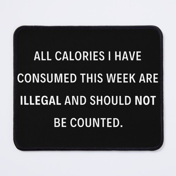 Item preview, All Calories I Have Consumed This Week Are Illegal and Should Not Be Counted Sticker | Black | Funny | Trump  | Trending | Workout | Biden | Weightloss | Muscle | Exercise | 2020 |  designed and sold by itsokaybyme.
