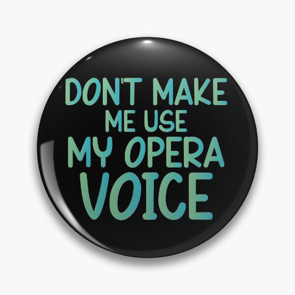 Item preview, Don't Make Me Use My Opera Voice - Sarcastic Funny Hilarious Present For Mom, Dad , Girlfriend Or Boyfriend designed and sold by Aymanclothings.
