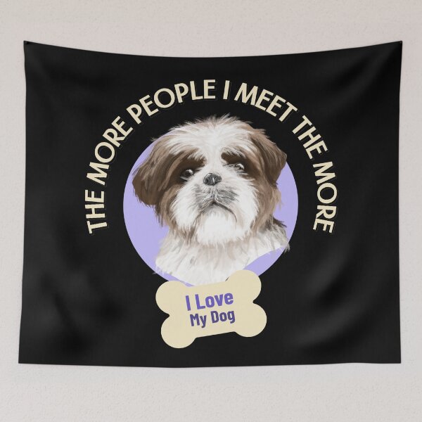 Item preview, The More People I Meet The More I Love My Dog designed and sold by Paula Helit.