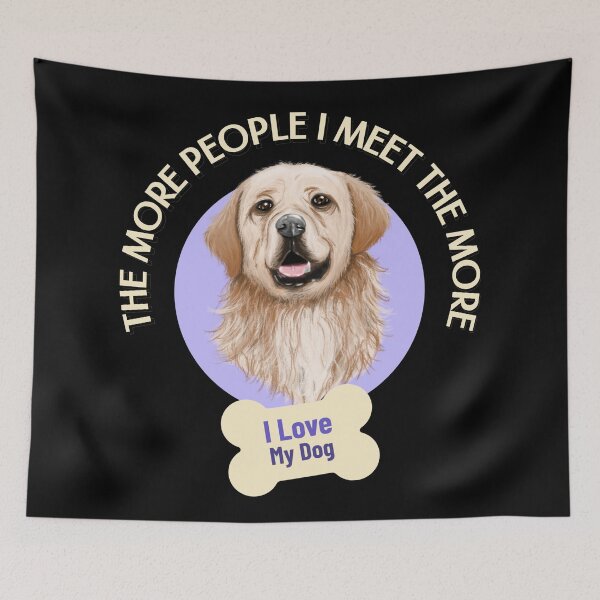 Item preview, The More People I Meet The More I Love My Dog designed and sold by Paula Helit.