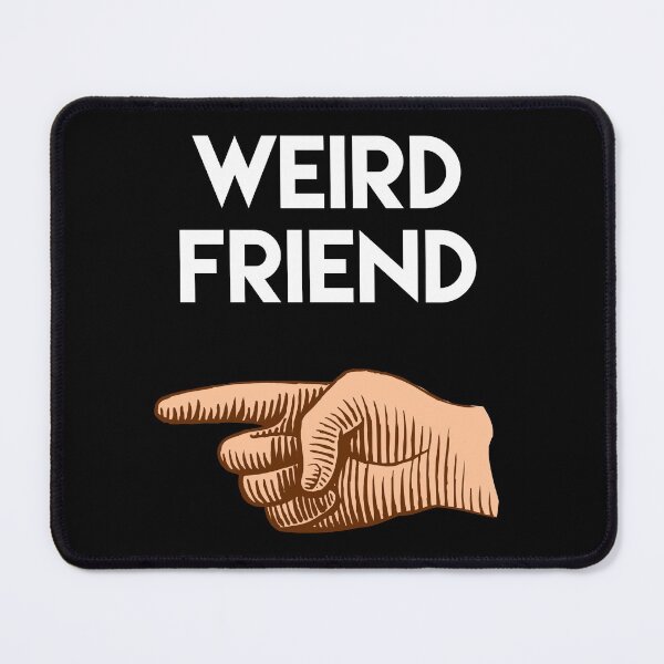 Item preview, Weird Friend, finger pointing to the right. Friendship. Love. Valentine. Funny designed and sold by efenem.