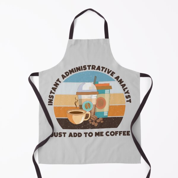 Item preview, Instant administrative analyst just add to me coffee, dark text, funny coffee lovers meme, administrative analyst humor, joke, meme, administrative department, administrative analyst skills designed and sold by SGS-.
