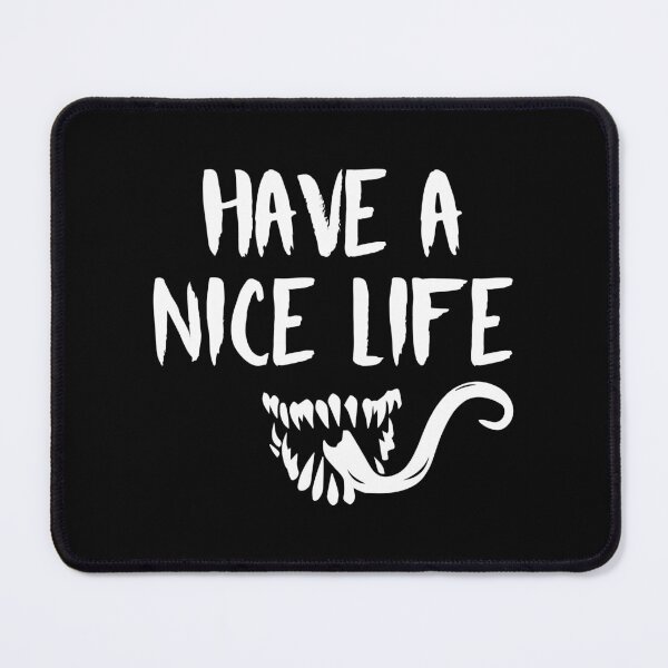 Item preview, Have a Nice Life (White) designed and sold by FilipeFerreira.