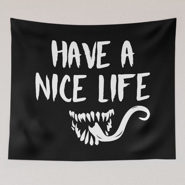 Item preview, Have a Nice Life (White) designed and sold by FilipeFerreira.