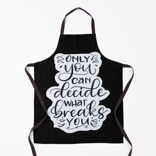 Item preview, Only You Can Decide What Breaks You designed and sold by Kiddydesign.