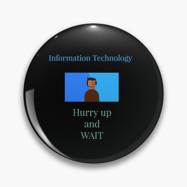 Item preview, Information Technology Hurry up and wait designed and sold by Jho251981.