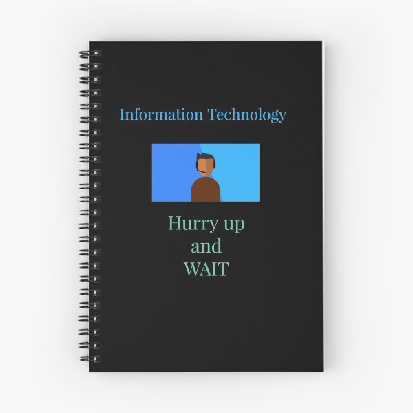 Item preview, Information Technology Hurry up and wait designed and sold by Jho251981.