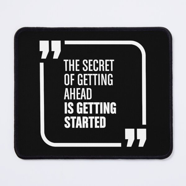 Item preview, The Secret Of Getting Ahead Is Getting Started designed and sold by FotoArtist.