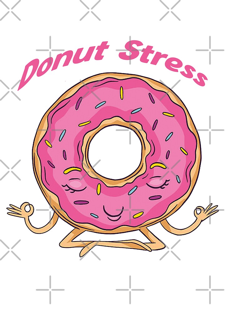 Donut Stress Shirt For Donut Lovers
