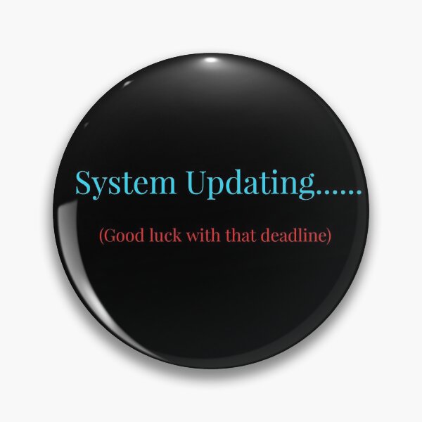 Item preview, System Updating..... Good luck with that deadline designed and sold by Jho251981.