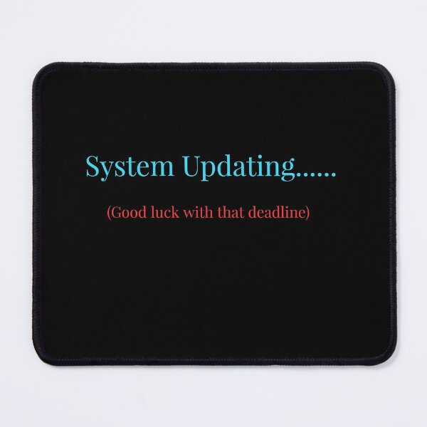 Item preview, System Updating..... Good luck with that deadline designed and sold by Jho251981.