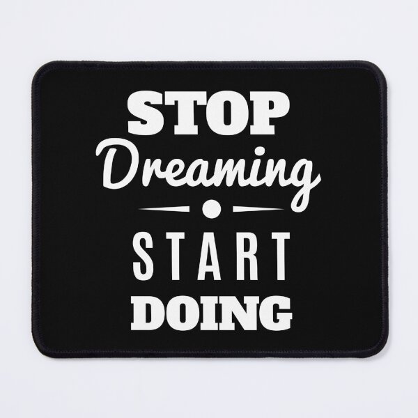 Item preview, Stop Dreaming Start Doing designed and sold by FotoArtist.