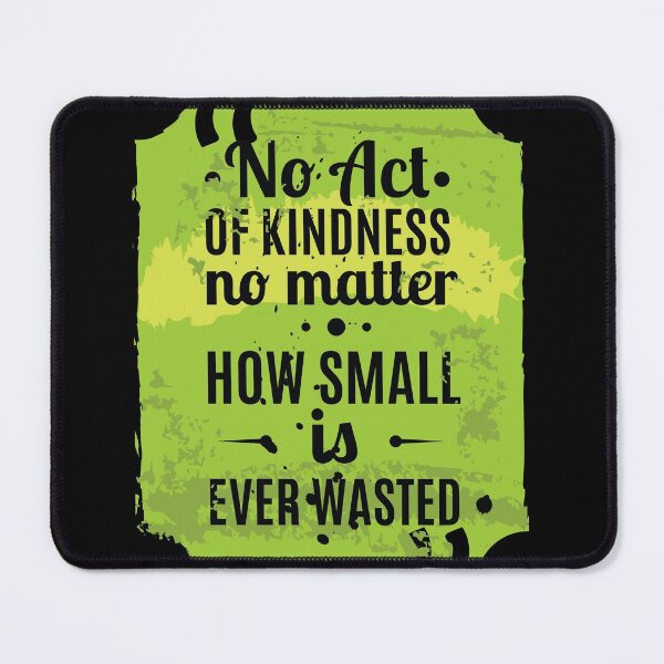Item preview, No Act Of Kindness No Matter How Small Is Ever Wasted designed and sold by FotoArtist.
