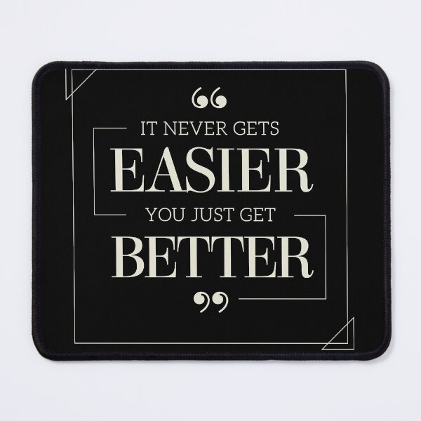 Item preview, It Never Gets Easier You Just Get Better designed and sold by FotoArtist.
