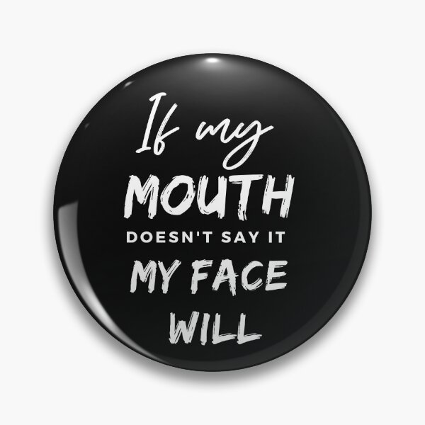 Item preview, If my mouth doesn't say it my face will designed and sold by MollinS7.