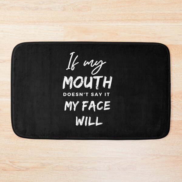 Item preview, If my mouth doesn't say it my face will designed and sold by MollinS7.