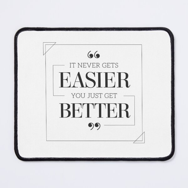 Item preview, It Never Gets Easier You Just Get Better designed and sold by FotoArtist.