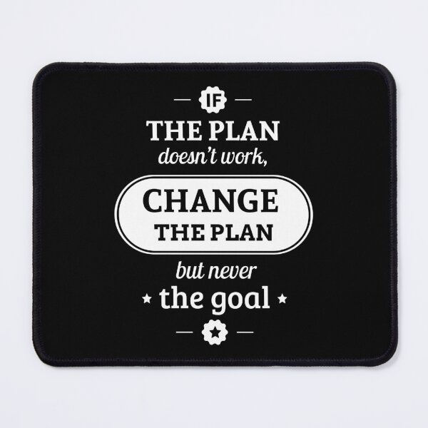 Item preview, If The Plan Doent Work Change The Plan But Never The Goal designed and sold by FotoArtist.
