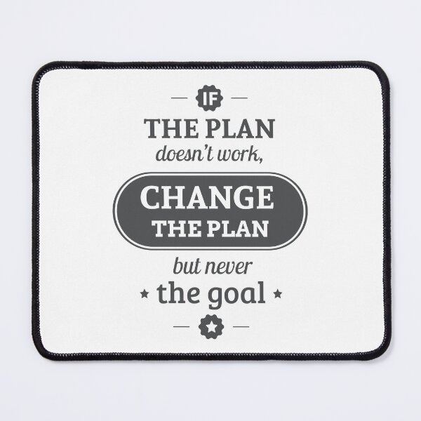 Item preview, If The Plan Doent Work Change The Plan But Never The Goal designed and sold by FotoArtist.