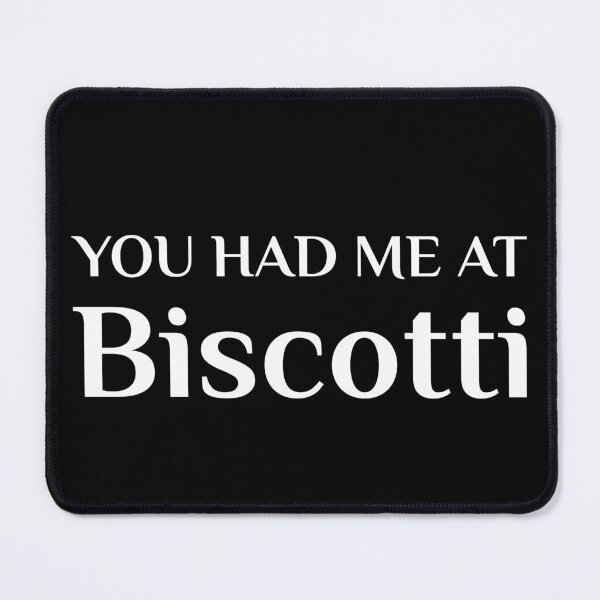 Item preview, Had Me At Biscotti Cantucci Tuscany Italian Biscuit designed and sold by Creekman Designs.