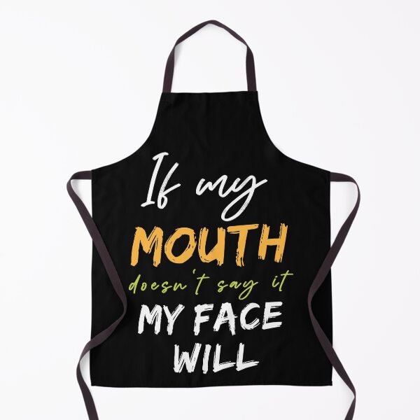 Item preview, If my mouth doesn't say it my face will Funny Gift designed and sold by MollinS7.