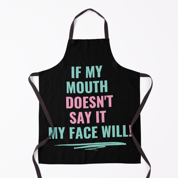 Item preview, If my mouth doesn't say it my face will Funny Gift designed and sold by MollinS7.