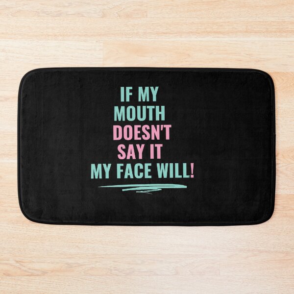 Item preview, If my mouth doesn't say it my face will Funny Gift designed and sold by MollinS7.